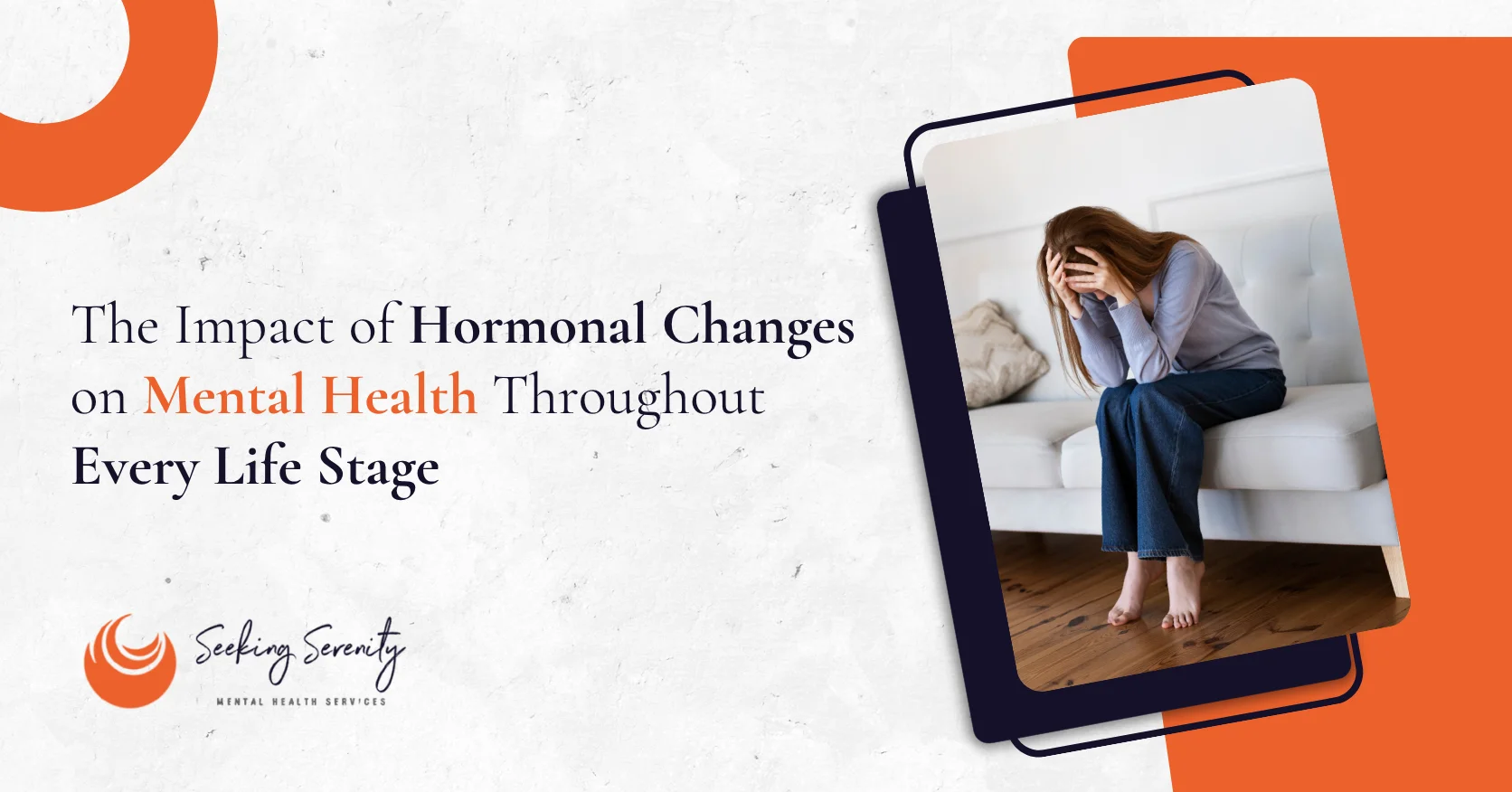 The Impact of Hormonal Changes on Mental Health Throughout Every Life Stage
