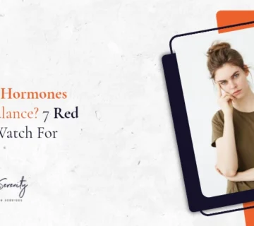 Are Your Hormones Out of Balance? 7 Red Flags to Watch For
